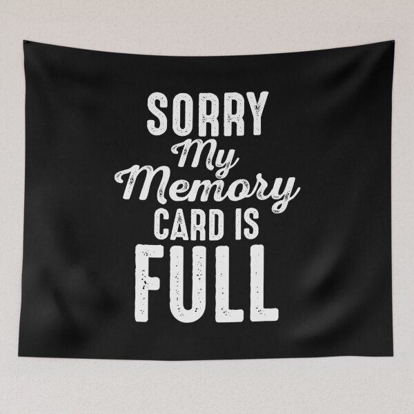 Item preview, Sorry My Memory Card is Full Funny Memory Card  designed and sold by Merchking1.