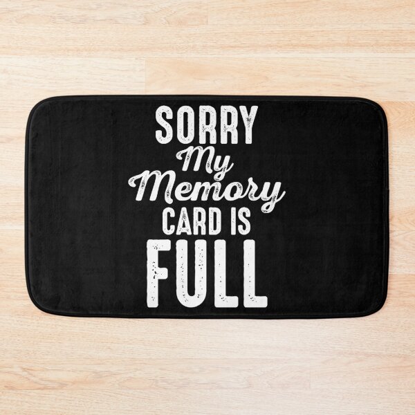 Item preview, Sorry My Memory Card is Full Funny Memory Card  designed and sold by Merchking1.