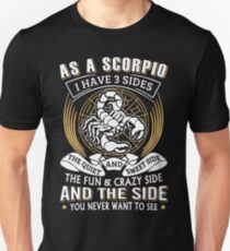 As A Scorpio I Have 3 Sides Unisex T-Shirt