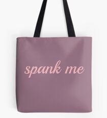 SPANK ME Tote Bag