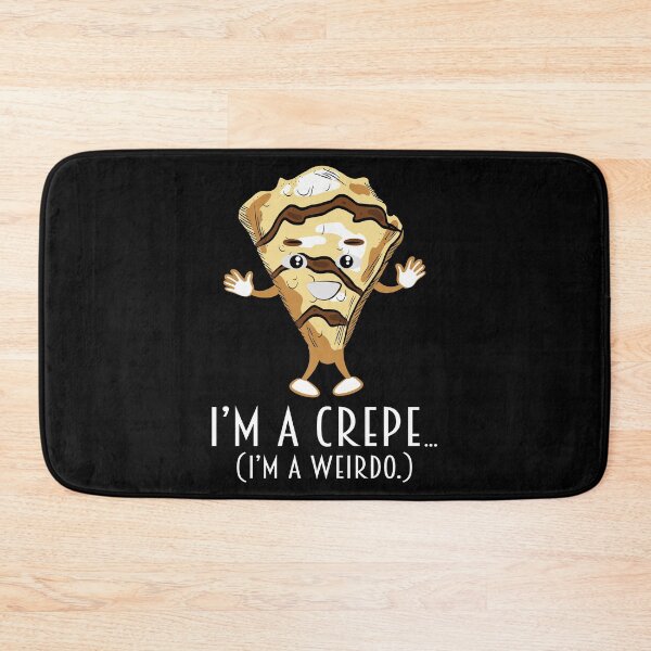 Item preview, I'm A Crepe Weirdo Funny Food Pun Thin Flat Crepes designed and sold by Merchking1.
