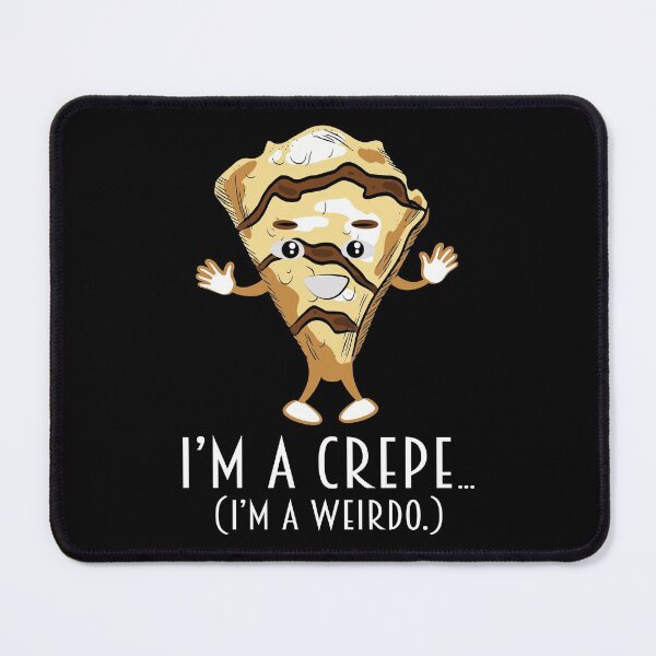 Item preview, I'm A Crepe Weirdo Funny Food Pun Thin Flat Crepes designed and sold by Merchking1.