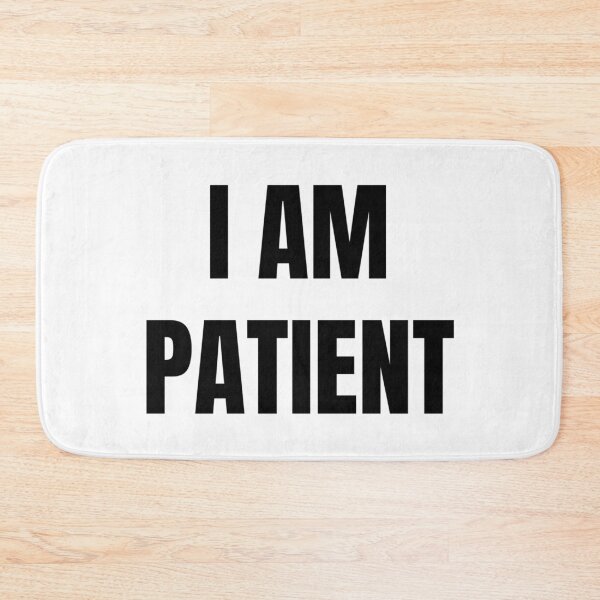 Item preview, I AM PATIENT designed and sold by iamxxx.