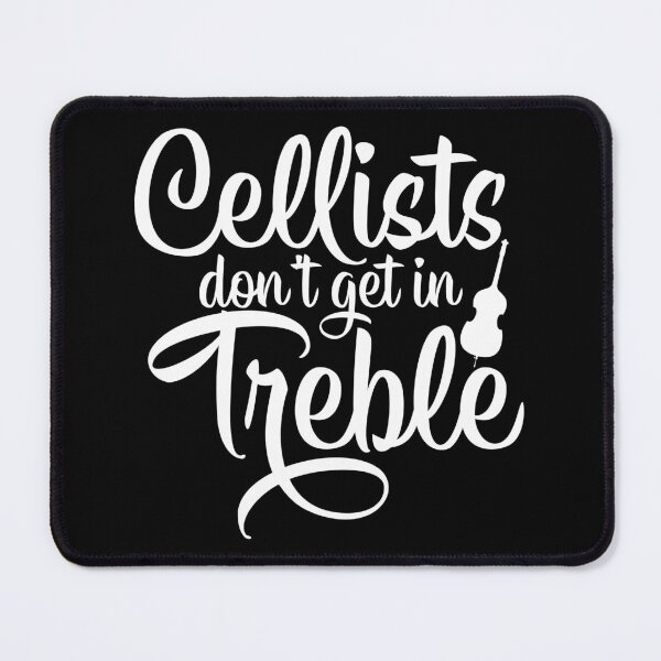 Item preview, Cellists Don't Get In Treble,  Funny Music Musical Pun Cello Humor designed and sold by Merchking1.