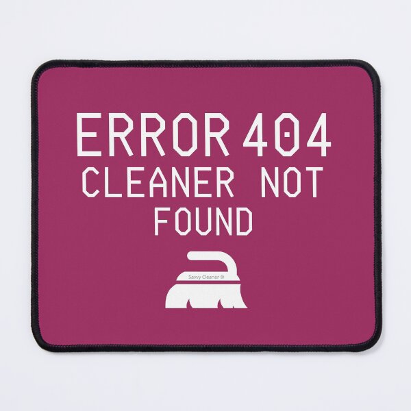 Item preview, Error 404 Cleaner Not Found Novelty Housekeeping Janitor Fun designed and sold by SavvyCleaner.