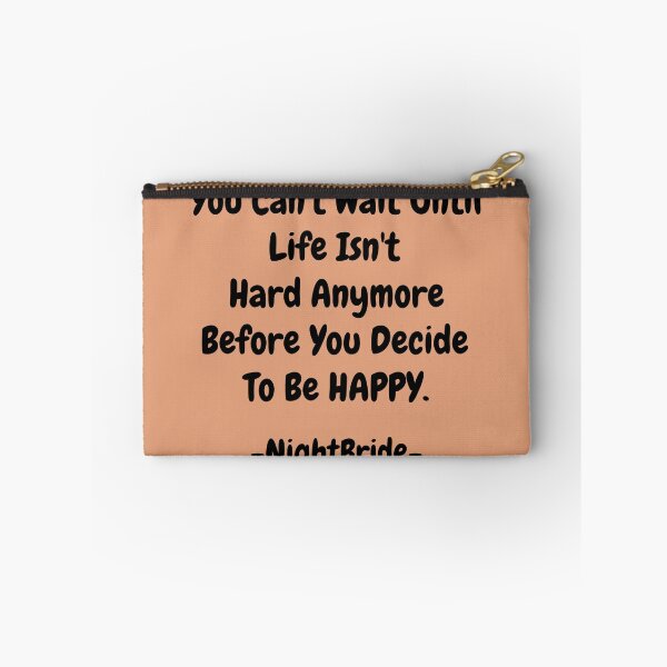 Item preview, NightBride Quoted - You Can't Wait Until Life Isn't Hard Anymore. Before You Decide To Be Happy.                                      designed and sold by tnwbank.