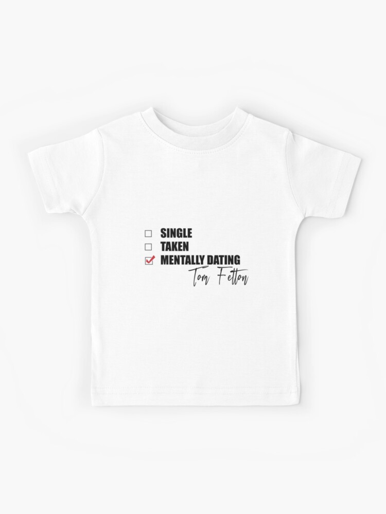 Mentally Dating Tom Brady | Kids T-Shirt