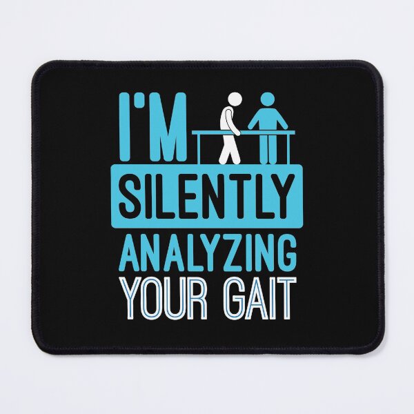 Item preview, I'm Silently Analyzing Your Gait - Physical Therapist designed and sold by jaygo.