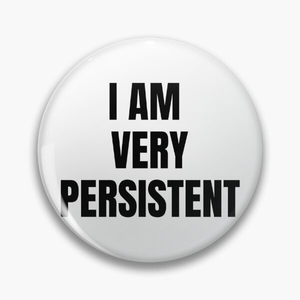 Item preview, I AM VERY PERSISTENT designed and sold by iamxxx.