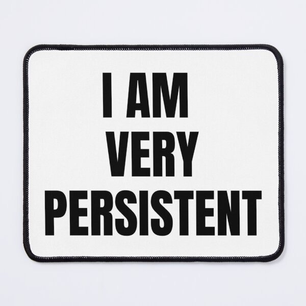 Item preview, I AM VERY PERSISTENT designed and sold by iamxxx.