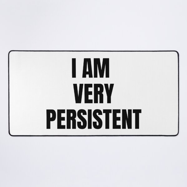 Item preview, I AM VERY PERSISTENT designed and sold by iamxxx.