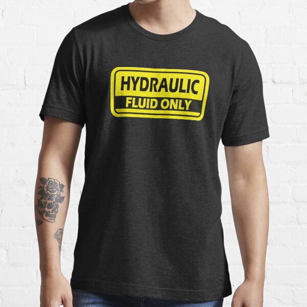 "Hydraulic fluid only" Tshirt for Sale by Doacts Redbubble