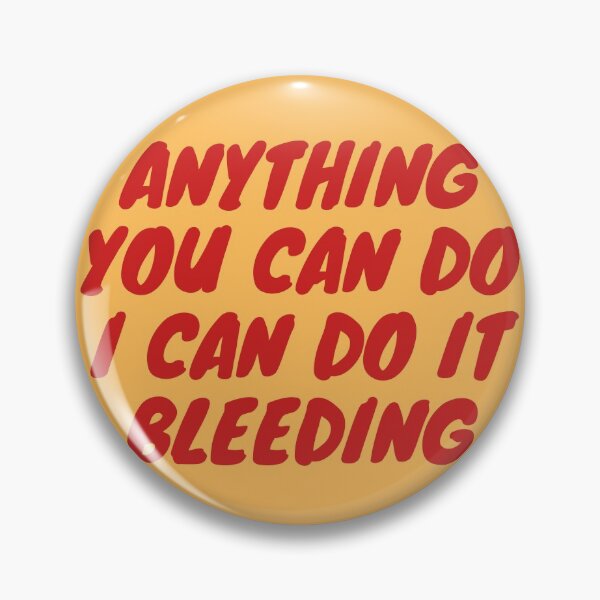 Item preview, Anything you can do I can do it bleeding designed and sold by wilder-mind.