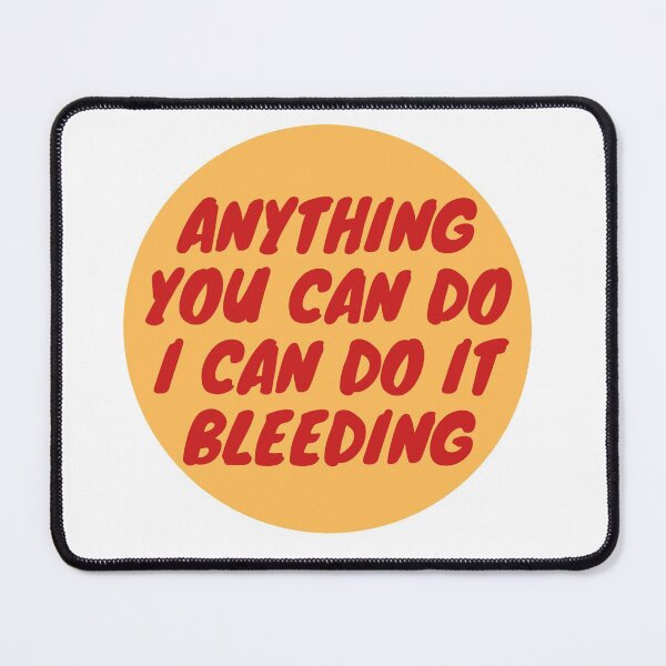 Item preview, Anything you can do I can do it bleeding designed and sold by wilder-mind.