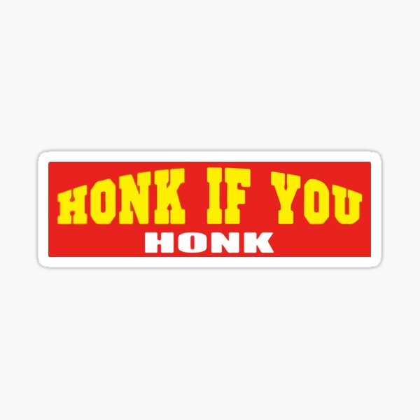 HONK if you HONK Sticker