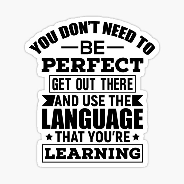 Artikel-Vorschau von Sie müssen nicht perfekt sein, gehen Sie raus und verwenden Sie die Sprache, die Sie lernen, designt und verkauft von languagedreamer.