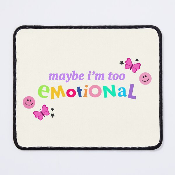 Item preview, Maybe I'm too emotional designed and sold by Mariana Mosquera.
