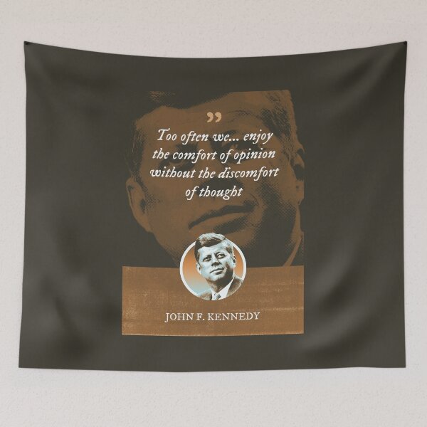 Item preview, John F. Kennedy - Too often we... enjoy the comfort of opinion without the discomfort of thought designed and sold by Syahrasi.
