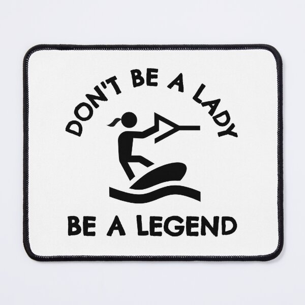 Item preview, Wakeboarding: Don't be a lady be a legend designed and sold by TheGreenGoat.