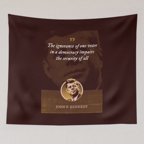 Item preview, John F. Kennedy - The ignorance of one voter in a democracy impairs the security of all designed and sold by Syahrasi.