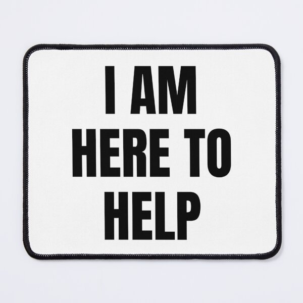 Item preview, I AM HERE TO HELP designed and sold by iamxxx.