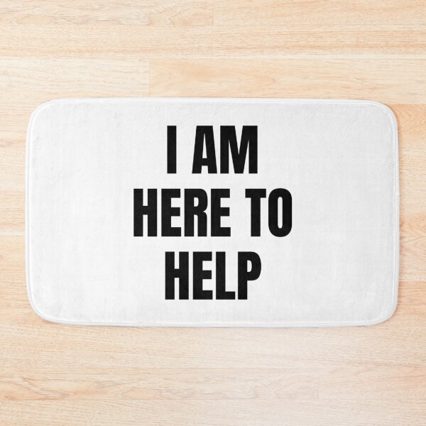 Item preview, I AM HERE TO HELP designed and sold by iamxxx.