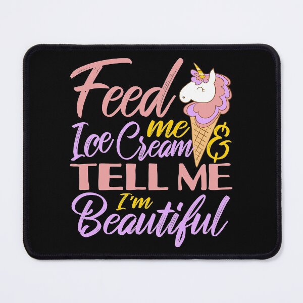 Item preview, Feed Me Ice Cream and Tell me I'm Beautiful Unicorn Strawberry Ice Cream Day  designed and sold by Merchking1.