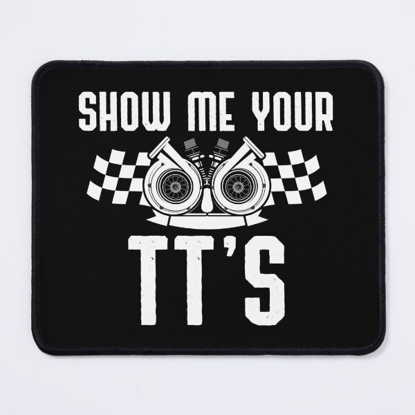 Item preview, Show Me Your TT's, Street Racing Twin Turbo,  Funny Racing Mechanic Engine designed and sold by Merchking1.