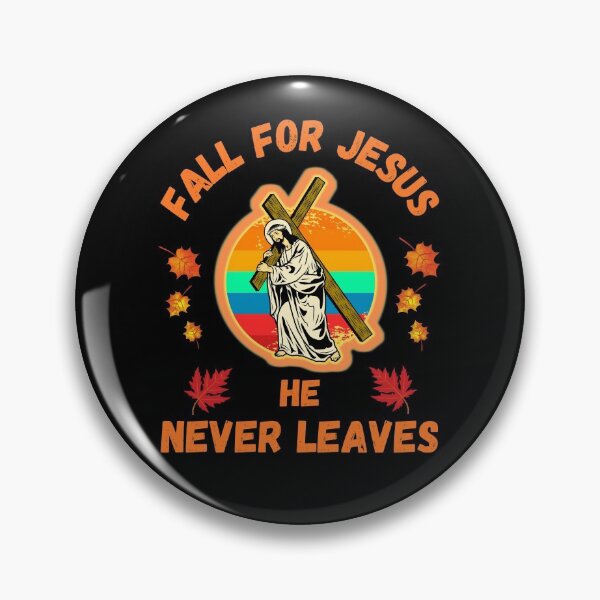 Item preview, Fall For Jesus He Never Leaves   designed and sold by WoodburyLake.