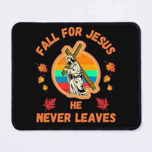 Item preview, Fall For Jesus He Never Leaves designed and sold by WoodburyLake.