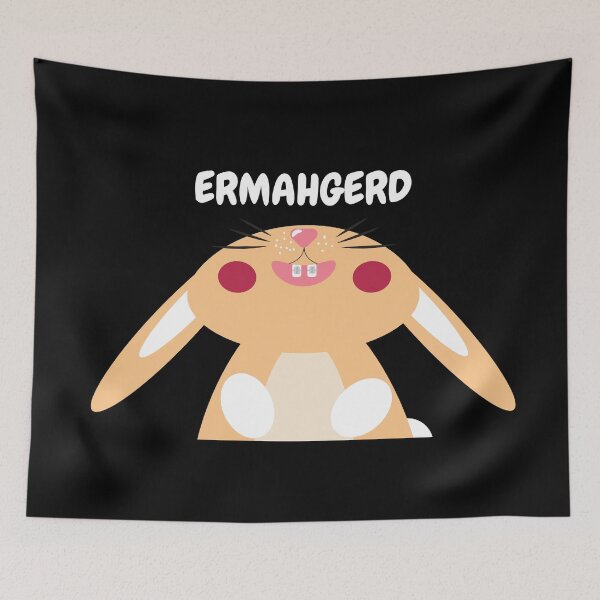 Item preview, ERMAHGERD, ER MAH GERD Bunny Rabbit designed and sold by Designforoz.