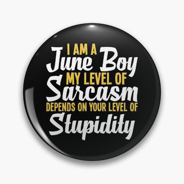 Item preview, I Am A June Boy, My Level of Sarcasm Depends on Your Level of Stupidity, Birthday Boy June Month designed and sold by Merchking1.