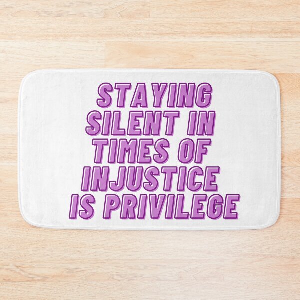 Item preview, STAYING SILENT IN TIMES OF INJUSTICE IS PRIVELEGE designed and sold by wilder-mind.