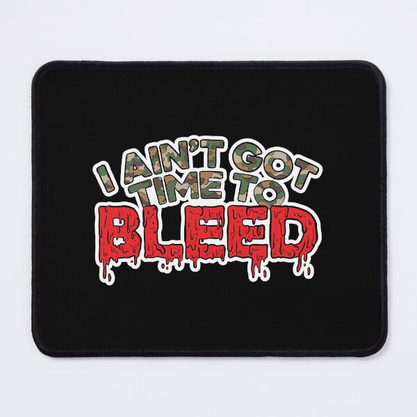 Item preview, I Ain't Got Time to Bleed designed and sold by BaddestShirt.