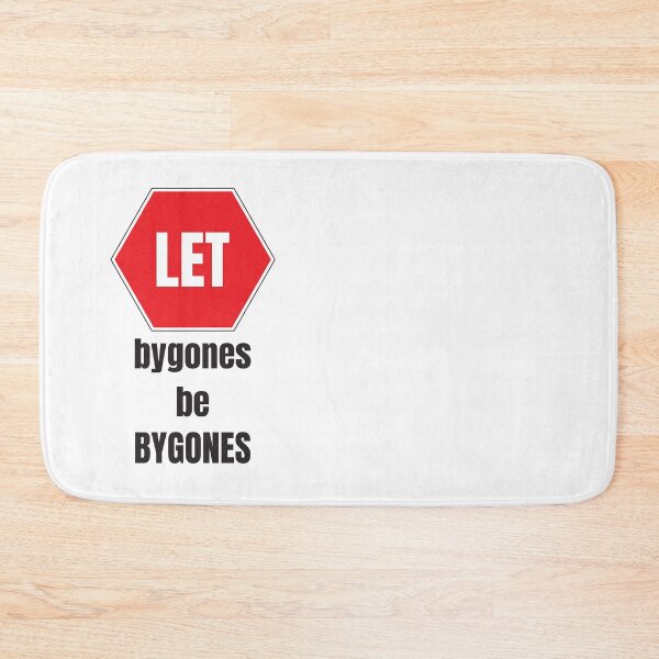 Item preview, LET BYGONES BE BYGONES designed and sold by Blend Jo.