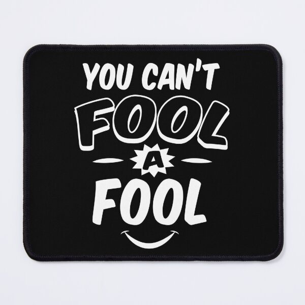 Item preview, You Can’t Fool A Fool April Fool's Day Funny Wise Man Think You Can't Be Fooled designed and sold by Merchking1.