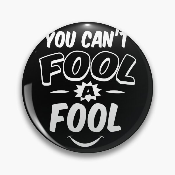 Item preview, You Can’t Fool A Fool April Fool's Day Funny Wise Man Think You Can't Be Fooled designed and sold by Merchking1.