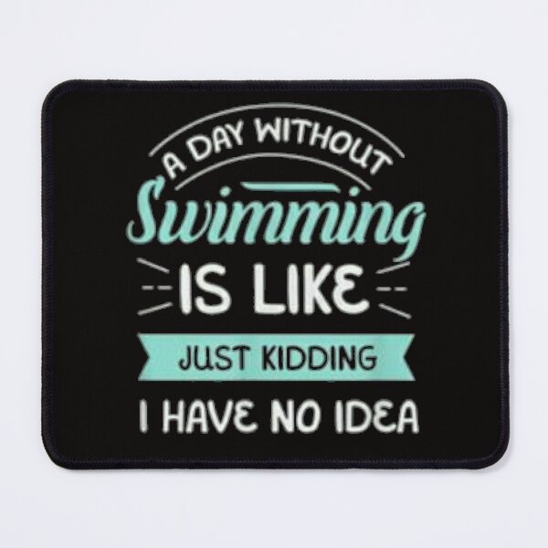 Item preview, A day without swimming is like just kidding I have no idea - Swimmer Essential T-Shirt designed and sold by aramida.
