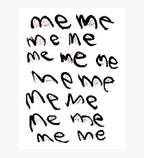 MeMeMe...Me Photographic Print