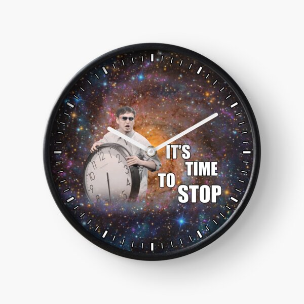It's Time to Stop! Clock