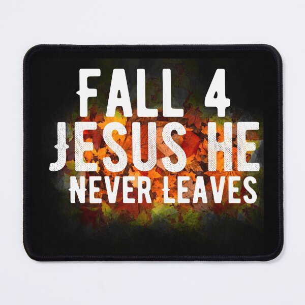 Item preview, Fall 4 Jesus He Never Leaves designed and sold by mwebba2005.