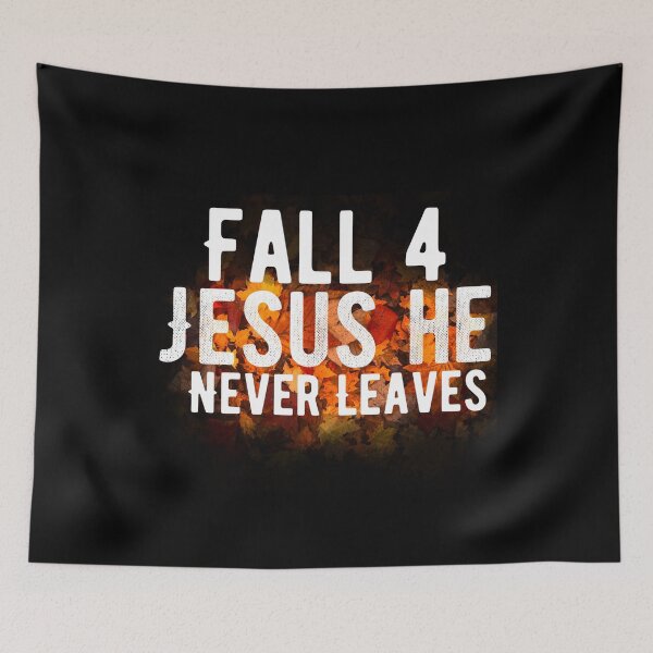 Item preview, Fall 4 Jesus He Never Leaves designed and sold by mwebba2005.