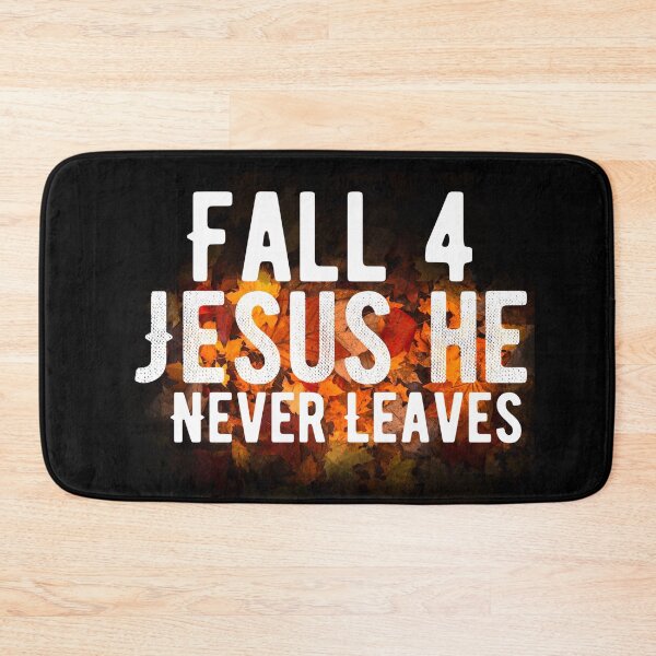 Item preview, Fall 4 Jesus He Never Leaves designed and sold by AW2 Designs.