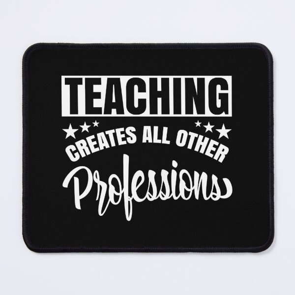 Item preview, Teaching Creates All Other Professions, Teachers Appreciation, Professor Mind Touches designed and sold by Merchking1.