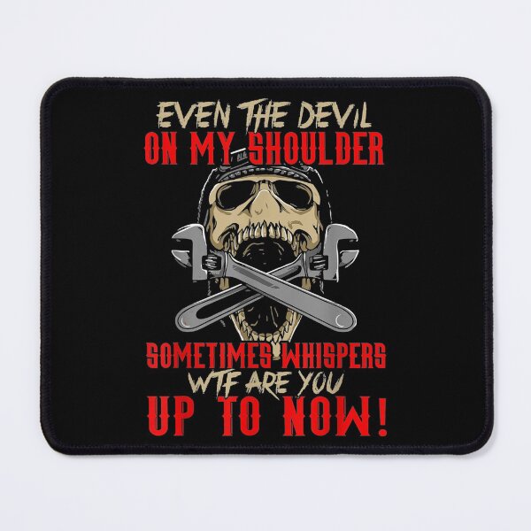 Item preview, Even Devil On My Shoulder Sometimes Whispers WTF Mechanic designed and sold by AlvaShop.
