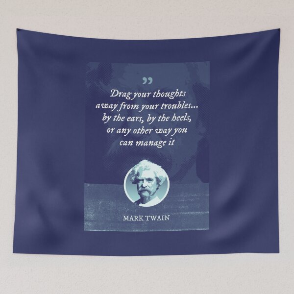 Item preview, Mark Twain - Drag your thoughts away from your troubles... by the ears, by the heels, or any other way you can manage it designed and sold by Syahrasi.