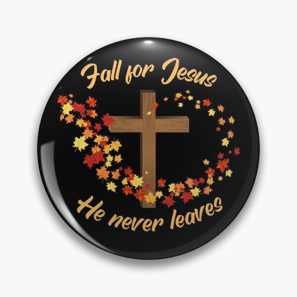 Item preview, Fall for Jesus He never leaves designed and sold by Caregiverology.