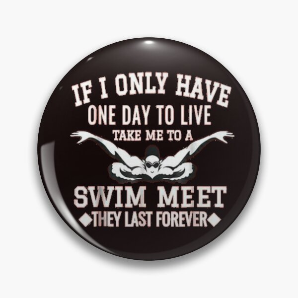 Item preview, If i only have one day to live take me to a swim meet the last forever essential shirt designed and sold by aramida.