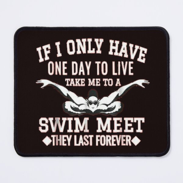 Item preview, If i only have one day to live take me to a swim meet the last forever essential shirt designed and sold by aramida.