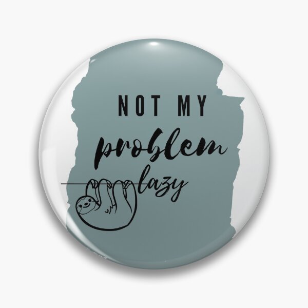 Item preview, Not My Problem Lazy designed and sold by Pictionary57.